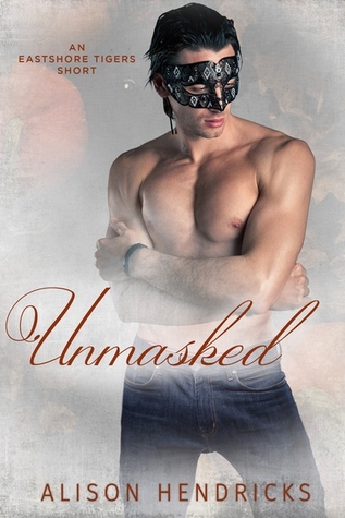 Unmasked  (Eastshore Tigers, #4.5)