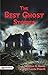 The Best Ghost Stories: Arthur B. Reeve and Joseph Lewis French's Best Classic Horror Thrillers - Arthur B. Reeve and Joseph Lewis French's Haunting Collection: ... (Best Classic Horror Novels of All Time)