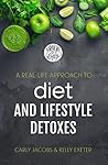 A Real-Life Approach to Diet and Lifestyle Detoxes: From two self-improvement junkies who've tried pretty much everything