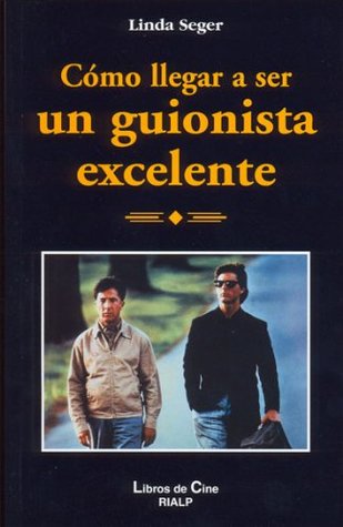 Portada de Cómo llegar a ser un guionista excelente, de Linda Seger