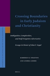 Crossing Boundaries in Early Judaism and Christianity: Ambiguities, Complexities, and Half-Forgotten Adversaries (Supplements to the Journal for the Study of Judaism, 177)