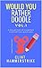 Would You Rather Doodle Vol...