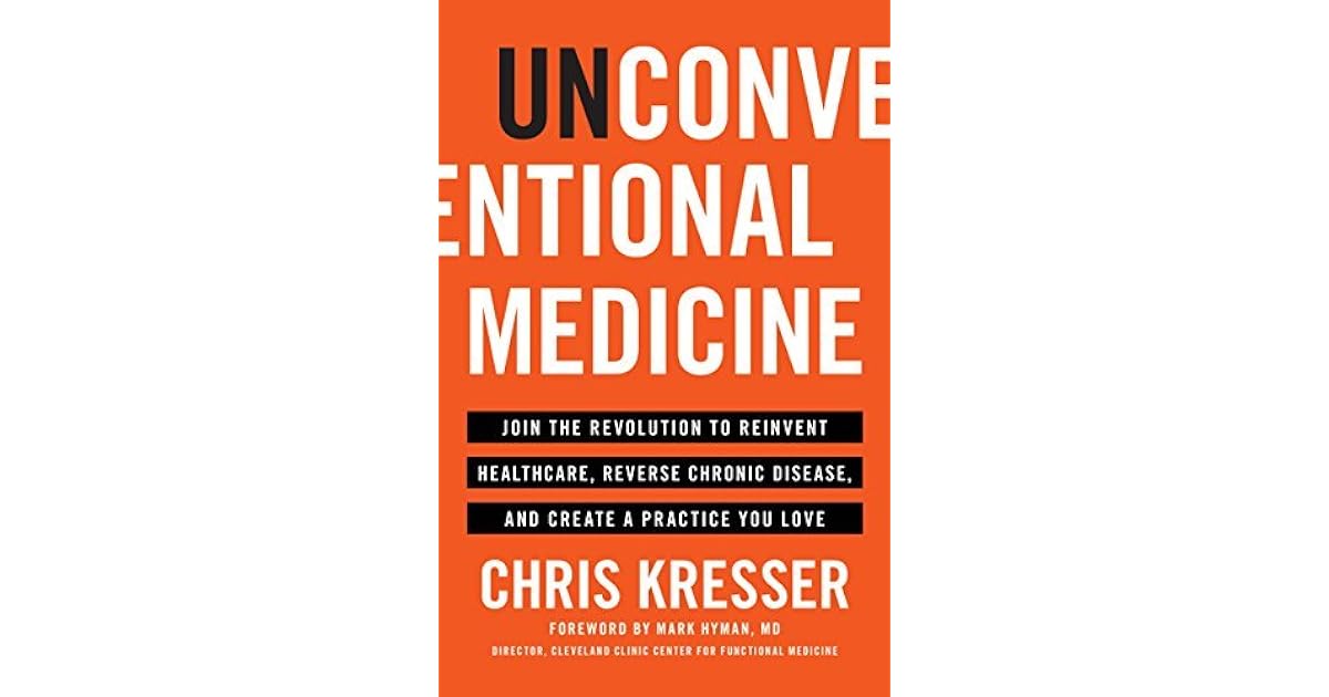 Unconventional Medicine Join the Revolution to Reinvent Healthcare