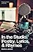 In the Studio: Poetry, Lyri...