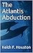 The Atlantis Abduction