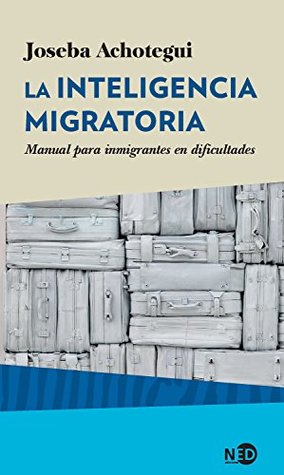 La inteligencia migratoria: Manual para inmigrantes en dificultades (Kindle Edition)