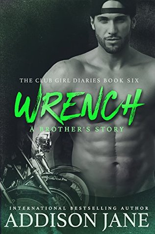 Wrench (The Brotherhood Journals #2; The Club Girl Diaries #6)