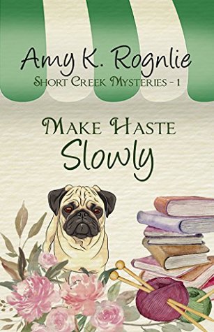 Make Haste Slowly (Short Creek Mysteries Book 1)