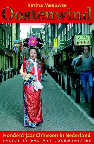 Oostenwind: Honderd jaar Chinezen in Nederland