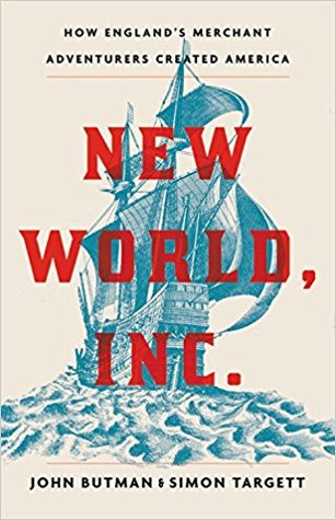 New World, Inc.: The Making of America by England's Merchant Adventurers (Hardcover)