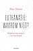 Euthanasie: waarom niet?