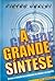 A Grande síntese: síntese e solução dos problemas da ciência e do espírito