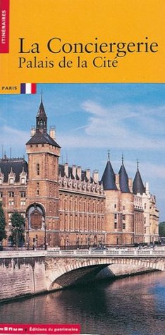 La Conciergerie. Palais de la Cité (Paperback)