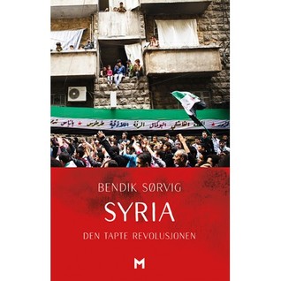 Syria. Den tapte revolusjonen (Hardcover)