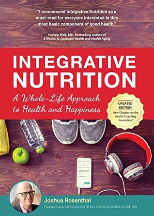 Integrative Nutrition: A Whole-Life Approach to Health and Happiness (Kindle Edition)