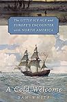 Book cover for A Cold Welcome: The Little Ice Age and Europe’s Encounter with North America