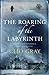 The Roaring Of The Labyrint...