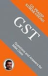 GST: Questions and Answers for MBA Class (MBA Class Series Book 1) GST: Questions and Answers for MBA Class (MBA Class Series Book 1)