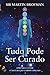 Tudo Pode Ser Curado by Martin Brofman