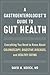 A Gastroenterologist’s Guide to Gut Health: Everything You Need to Know About Colonoscopy, Digestive Diseases, and Healthy Eating