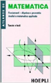 Atlante di Matematica. Fondamenti, Algebra e Geometria, Analisi e Matematica Applicata