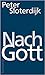 Nach Gott: Glaubens- und Unglaubensversuche