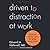 Driven to Distraction at Work: How to Focus and Be More Productive