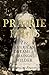 Prairie Fires: The American Dreams of Laura Ingalls Wilder