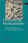 Griechische Mythenbilder: Einfuhrung in ihre Interpretation