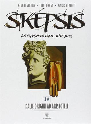 Sképsis 1A - Dalle Origini ad Aristotele (La filosofia come ricerca, #1)