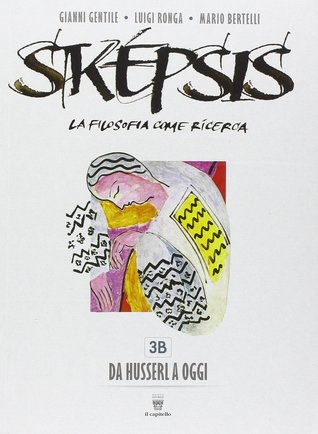 Sképsis 3B - Da Husserl ad oggi (La filosofia come ricerca, #6)
