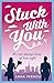 Stuck with You by Anna Premoli