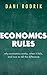Economics Rules: Why Economics Works, When It Fails, and How To Tell The Difference