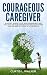 Courageous Caregiver: Suppo...