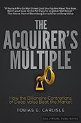 The Acquirer's Multiple: How the Billionaire Contrarians of Deep Value Beat the Market