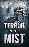 Terror in the Mist by C.G. Mosley