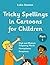 Tricky Spellings in Cartoons for Children by Lidia Stanton