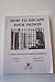 How to Escape Your Prison by Gregory L. Little