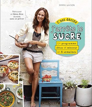 C'est décidé, j'arrête le sucre ! (Hors collection Cuisine) (French Edition)