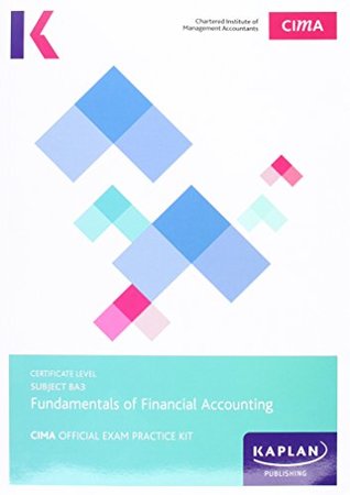 Cima Ba3 Fundamentals Of Financial Accounting Exam Practice Kit By Kaplan Publishing