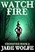 Watch Fire (Crossfire #2)