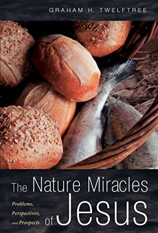 The Nature Miracles of Jesus: Problems, Perspectives, and Prospects (Kindle Edition)