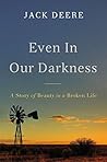 Even in Our Darkness by Jack Deere