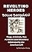 Revolting Heroes: Bowe Berg...