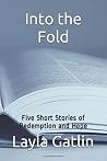 Into the Fold: Five Short Stories of Redemption and Hope Into the Fold: Five Short Stories of Redemption and Hope