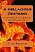 A Hellacious Doctrine: A Defense Of The Biblical Doctrine Of Hell