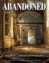 Abandoned: Ruins, Wrecks, and Moments of a Forgotten Past