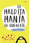 La maldita manía de quererte by Manuel Montalvo