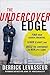The Undercover Edge: Find Your Hidden Strengths, Learn to Adapt, and Build the Confidence to Win Life's Game
