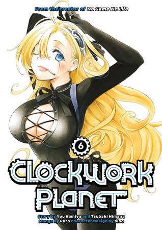 Clockwork Planet, Vol. 6 (Paperback)